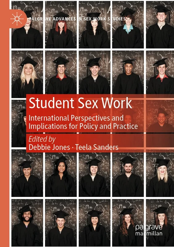 Student Sex Work: International Perspectives and Implications for Policy and Practice (Palgrave Advances in Sex Work Studies)