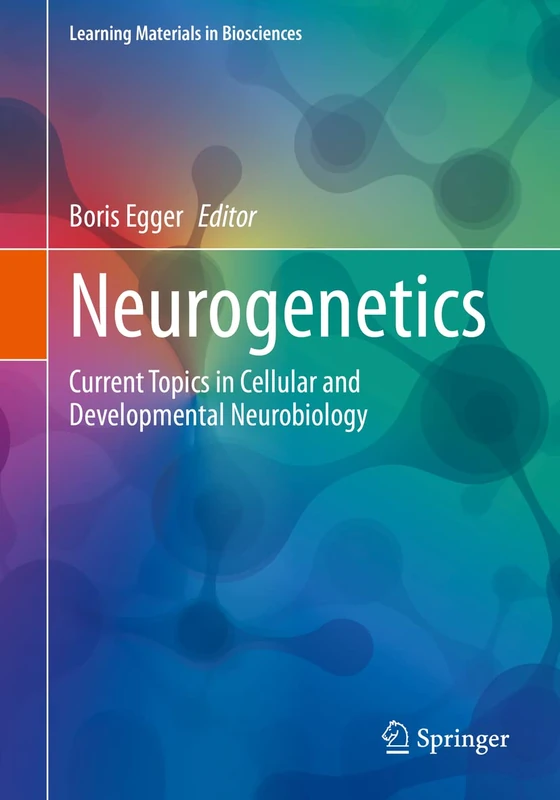 Neurogenetics: Current Topics in Cellular and Developmental Neurobiology (Learning Materials in Biosciences)