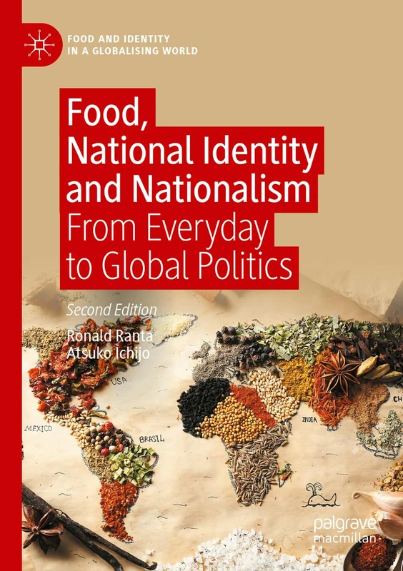 Food, National Identity and Nationalism: From Everyday to Global Politics (Food and Identity in a Globalising World)