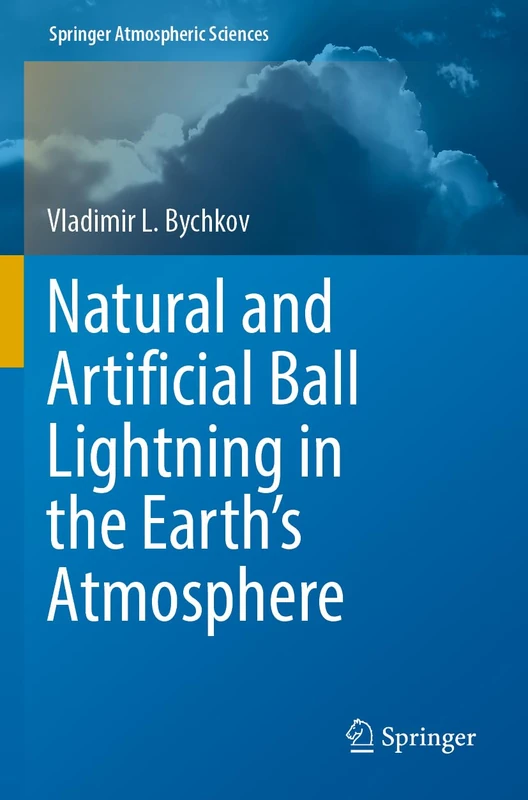 Natural and Artificial Ball Lightning in the Earth’s Atmosphere (Springer Atmospheric Sciences)