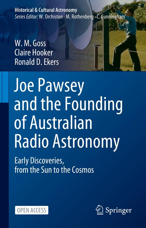 Joe Pawsey and the Founding of Australian Radio Astronomy: Early Discoveries, from the Sun to the Cosmos (Historical & Cultural Astronomy)