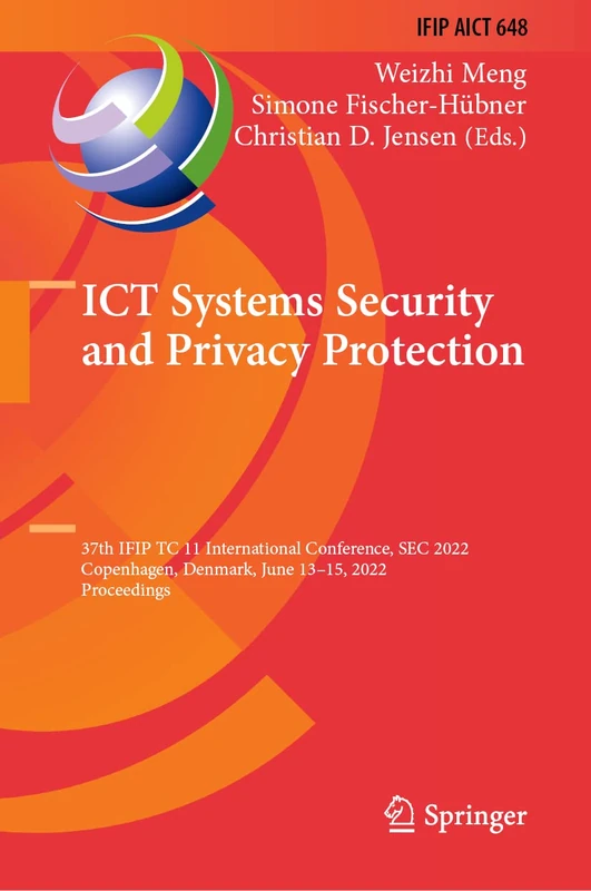 ICT Systems Security and Privacy Protection: 37th IFIP TC 11 International Conference, SEC 2022, Copenhagen, Denmark, June 13–15, 2022, Proceedings: ... and Communication Technology, 648)