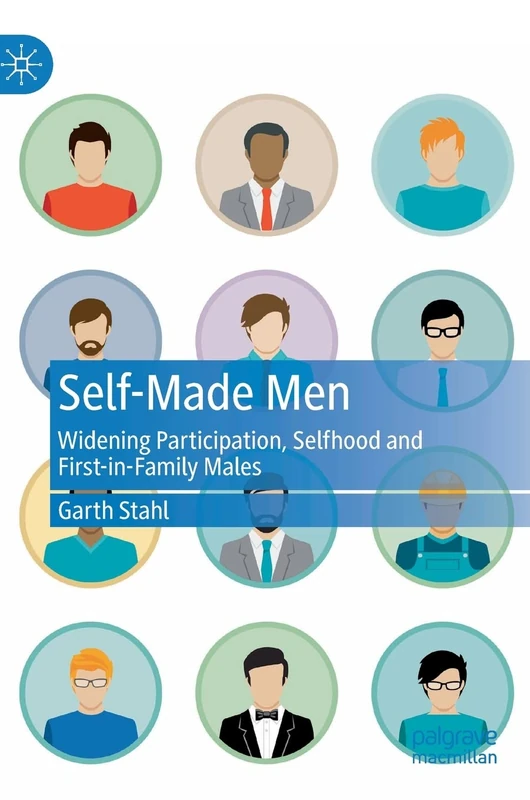 Self-Made Men: Widening Participation, Selfhood and First-in-Family Males