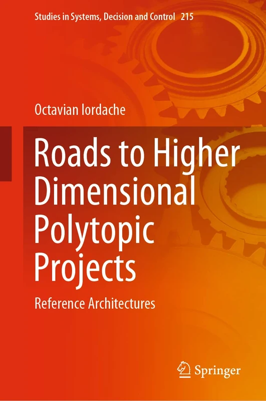 Roads to Higher Dimensional Polytopic Projects: Reference Architectures: 215 (Studies in Systems, Decision and Control, 215)