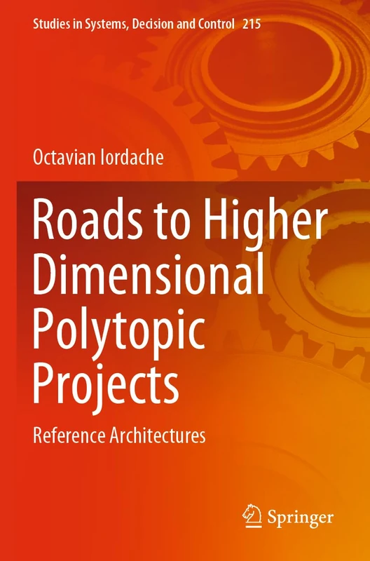 Roads to Higher Dimensional Polytopic Projects: Reference Architectures: 215 (Studies in Systems, Decision and Control, 215)