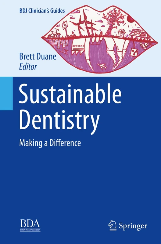 Sustainable Dentistry: Making a Difference (BDJ Clinician’s Guides)