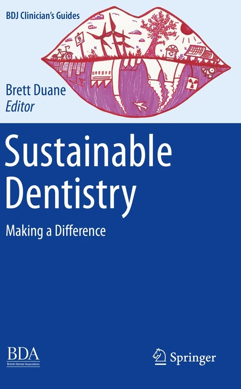 Sustainable Dentistry: Making a Difference (BDJ Clinician’s Guides)
