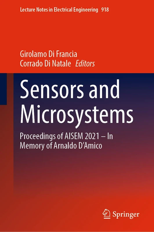 Sensors and Microsystems: Proceedings of AISEM 2021 – In Memory of Arnaldo D’Amico: 918 (Lecture Notes in Electrical Engineering, 918)