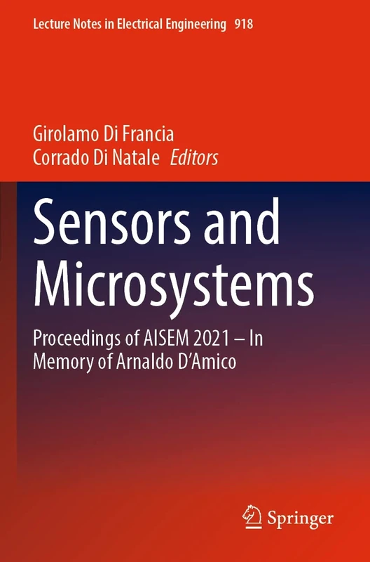 Sensors and Microsystems: Proceedings of AISEM 2021 – In Memory of Arnaldo D’Amico: 918 (Lecture Notes in Electrical Engineering, 918)