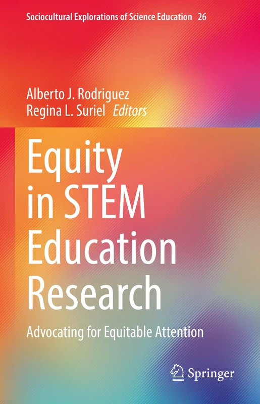 Equity in STEM Education Research: Advocating for Equitable Attention: 26 (Sociocultural Explorations of Science Education, 26)