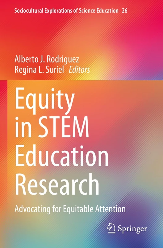 Equity in STEM Education Research: Advocating for Equitable Attention: 26 (Sociocultural Explorations of Science Education, 26)