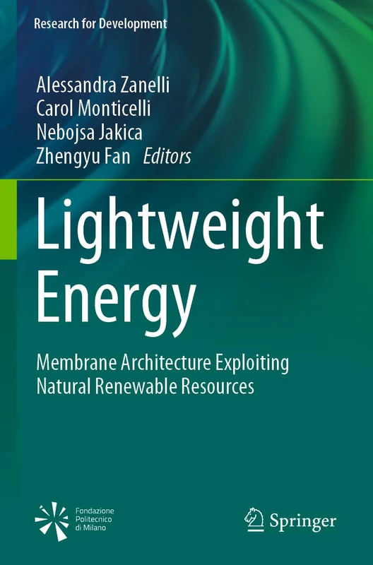 Lightweight Energy: Membrane Architecture Exploiting Natural Renewable Resources (Research for Development)