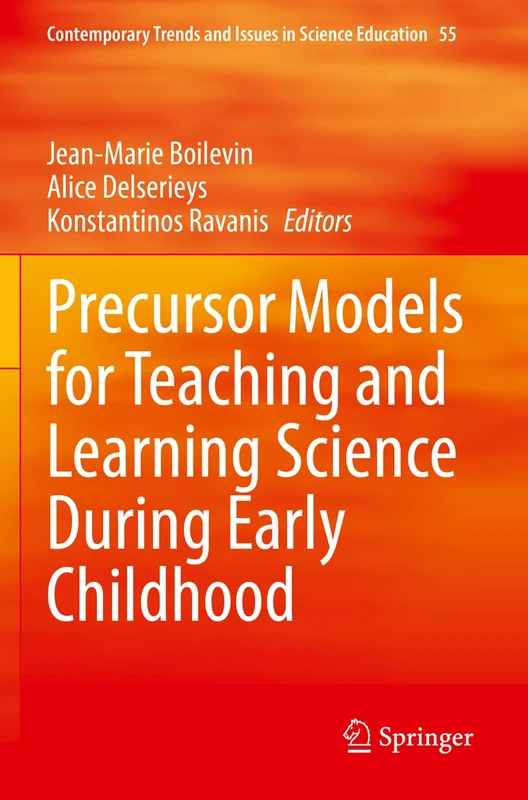 Precursor Models for Teaching and Learning Science During Early Childhood: 55 (Contemporary Trends and Issues in Science Education, 55)