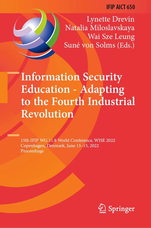 Information Security Education - Adapting to the Fourth Industrial Revolution: 15th IFIP WG 11.8 World Conference, WISE 2022, Copenhagen, Denmark, ... and Communication Technology, 650)