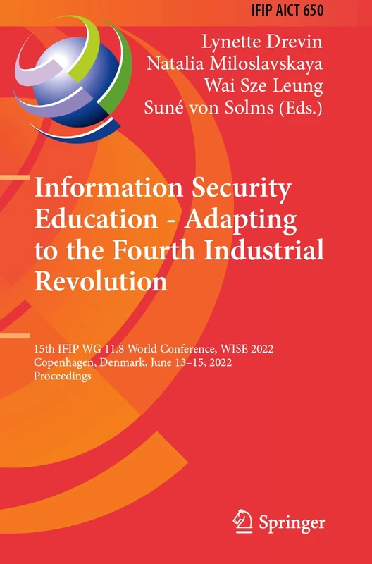 Information Security Education - Adapting to the Fourth Industrial Revolution: 15th IFIP WG 11.8 World Conference, WISE 2022, Copenhagen, Denmark, ... and Communication Technology, 650)