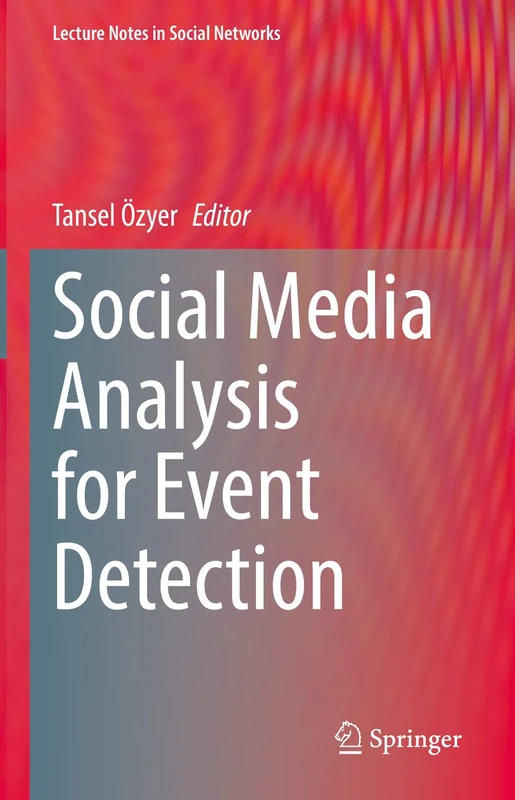 Social Media Analysis for Event Detection (Lecture Notes in Social Networks)