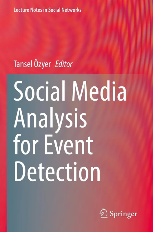 Social Media Analysis for Event Detection (Lecture Notes in Social Networks)
