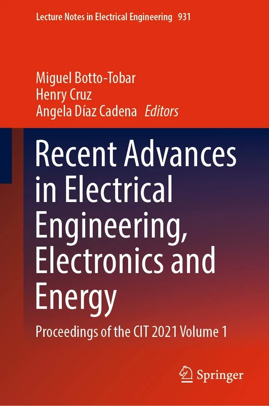Recent Advances in Electrical Engineering, Electronics and Energy: Proceedings of the CIT 2021 Volume 1: 931 (Lecture Notes in Electrical Engineering, 931)