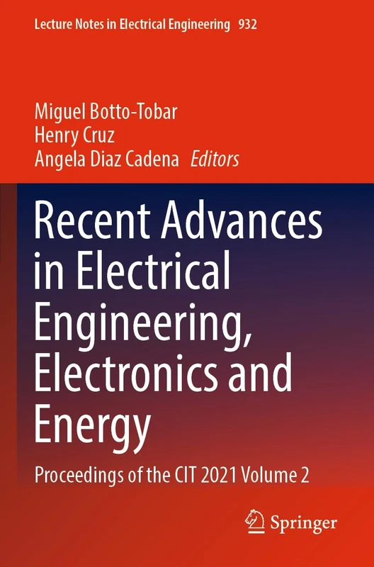 Recent Advances in Electrical Engineering, Electronics and Energy: Proceedings of the CIT 2021 Volume 2: 932 (Lecture Notes in Electrical Engineering, 932)