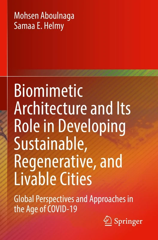 Biomimetic Architecture and Its Role in Developing Sustainable, Regenerative, and Livable Cities: Global Perspectives and Approaches in the Age of COVID-19