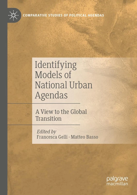 Identifying Models of National Urban Agendas: A View to the Global Transition (Comparative Studies of Political Agendas)