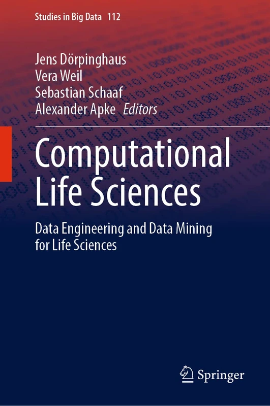 Computational Life Sciences: Data Engineering and Data Mining for Life Sciences: 112 (Studies in Big Data, 112)