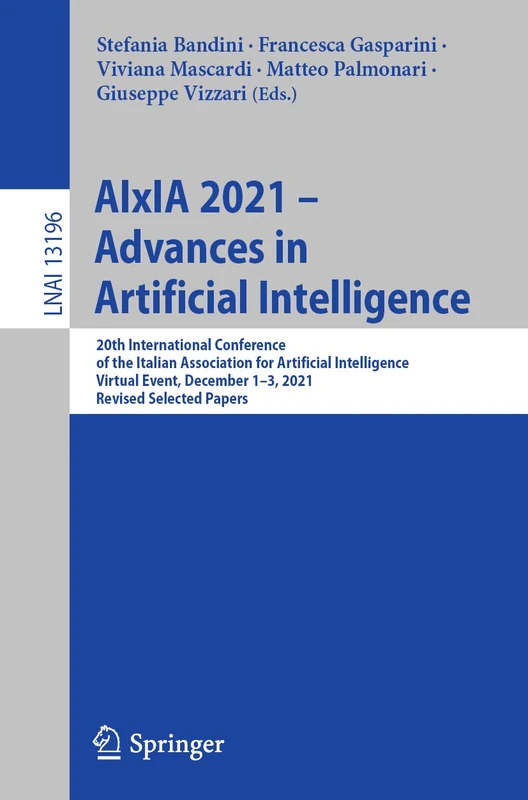 AIxIA 2021 – Advances in Artificial Intelligence: 20th International Conference of the Italian Association for Artificial Intelligence, Virtual Event, ... (Lecture Notes in Computer Science, 13196)