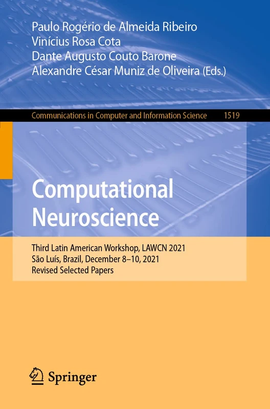 Computational Neuroscience: Third Latin American Workshop, LAWCN 2021, São Luís, Brazil, December 8–10, 2021, Revised Selected Papers: 1519 (Communications in Computer and Information Science, 1519)