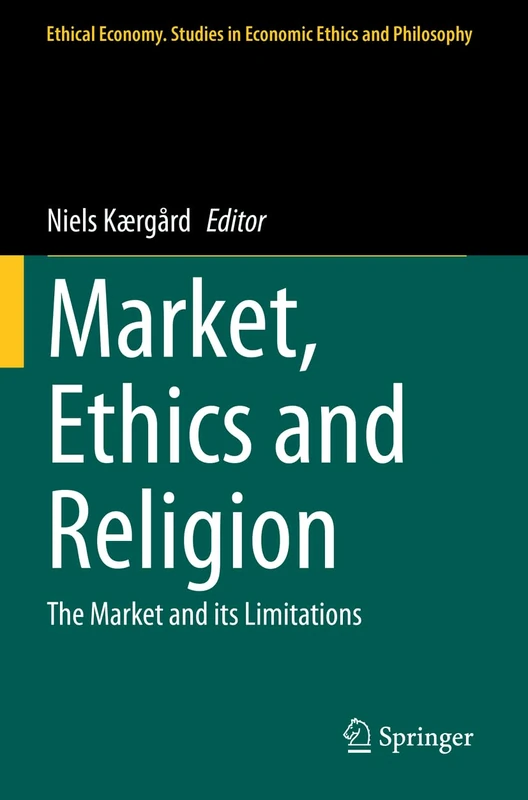 Springer - Market, Ethics and Religion: The Market and its Limitations
