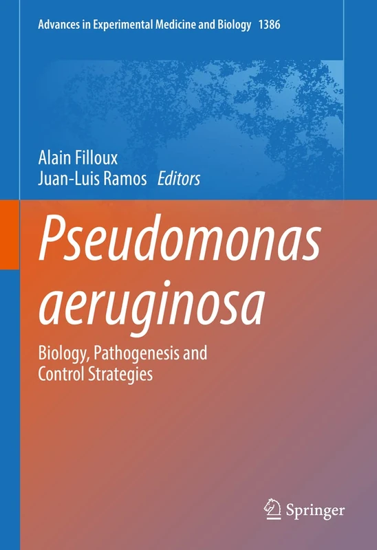Pseudomonas aeruginosa: Biology, Pathogenesis and Control Strategies: 1386 (Advances in Experimental Medicine and Biology, 1386)