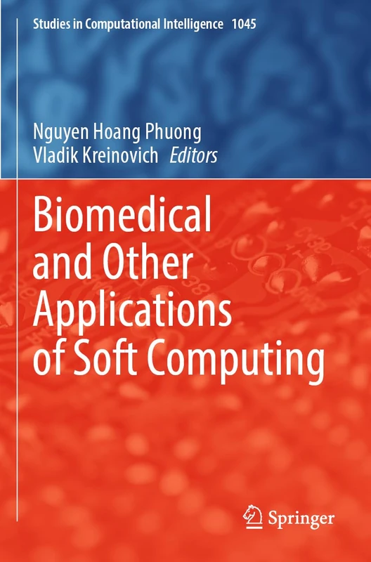 Biomedical and Other Applications of Soft Computing: 1045 (Studies in Computational Intelligence, 1045)