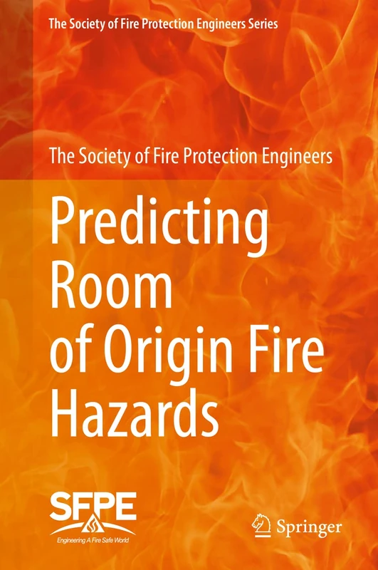 Predicting Room of Origin Fire Hazards (The Society of Fire Protection Engineers Series)