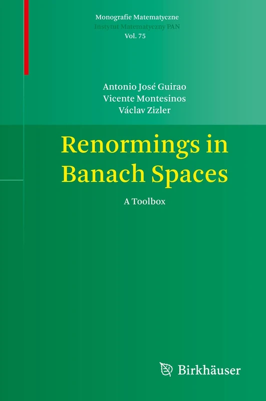 Renormings in Banach Spaces: A Toolbox: 75 (Monografie Matematyczne, 75)