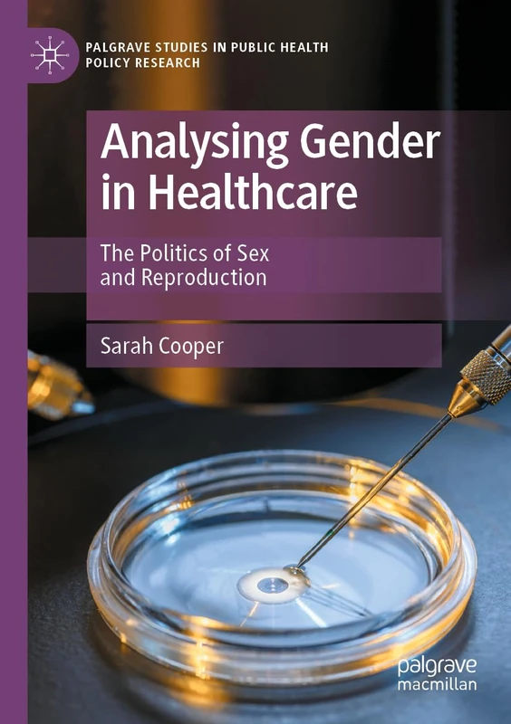 Analysing Gender in Healthcare: The Politics of Sex and Reproduction (Palgrave Studies in Public Health Policy Research) - Image 1