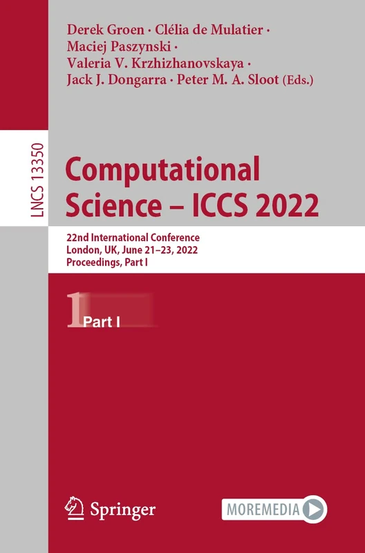 Computational Science – ICCS 2022: 22nd International Conference, London, UK, June 21–23, 2022, Proceedings, Part I: 13350 (Lecture Notes in Computer Science, 13350)