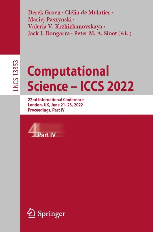Computational Science – ICCS 2022: 22nd International Conference, London, UK, June 21–23, 2022, Proceedings, Part IV: 13353 (Lecture Notes in Computer Science, 13353)