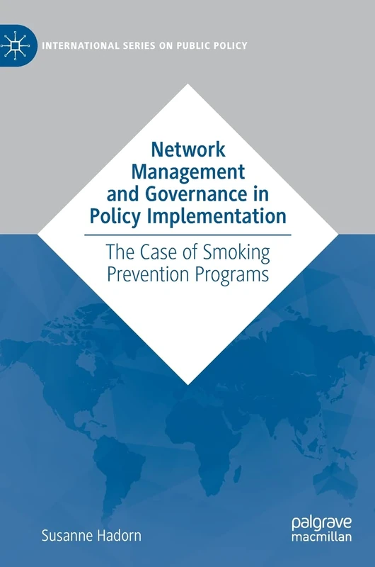 Network Management and Governance in Policy Implementation: The Case of Smoking Prevention Programs (International Series on Public Policy) - Image 1