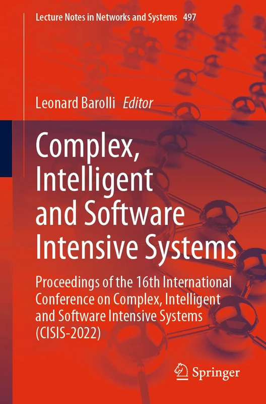Complex, Intelligent and Software Intensive Systems: Proceedings of the 16th International Conference on Complex, Intelligent and Software Intensive ... (Lecture Notes in Networks and Systems, 497)