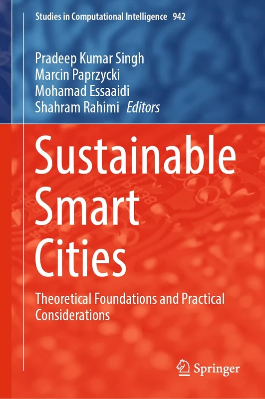 Sustainable Smart Cities: Theoretical Foundations and Practical Considerations: 942 (Studies in Computational Intelligence, 942)