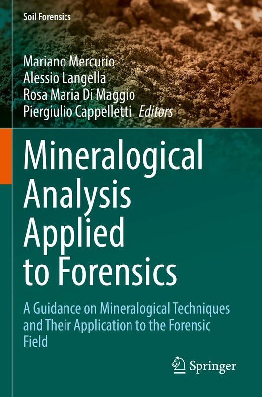 Mineralogical Analysis Applied to Forensics: A Guidance on Mineralogical Techniques and Their Application to the Forensic Field (Soil Forensics)