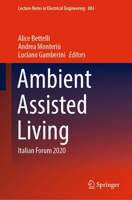 Ambient Assisted Living: Italian Forum 2020: 884 (Lecture Notes in Electrical Engineering, 884)