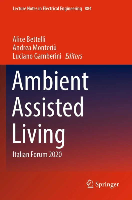 Ambient Assisted Living: Italian Forum 2020: 884 (Lecture Notes in Electrical Engineering, 884)