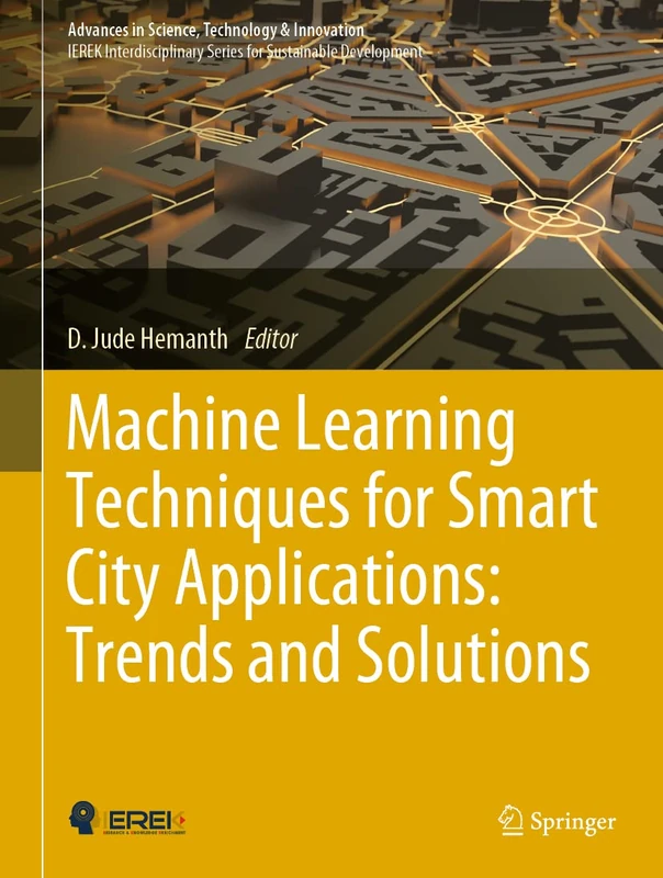 Machine Learning Techniques for Smart City Applications: Trends and Solutions (Advances in Science, Technology & Innovation)