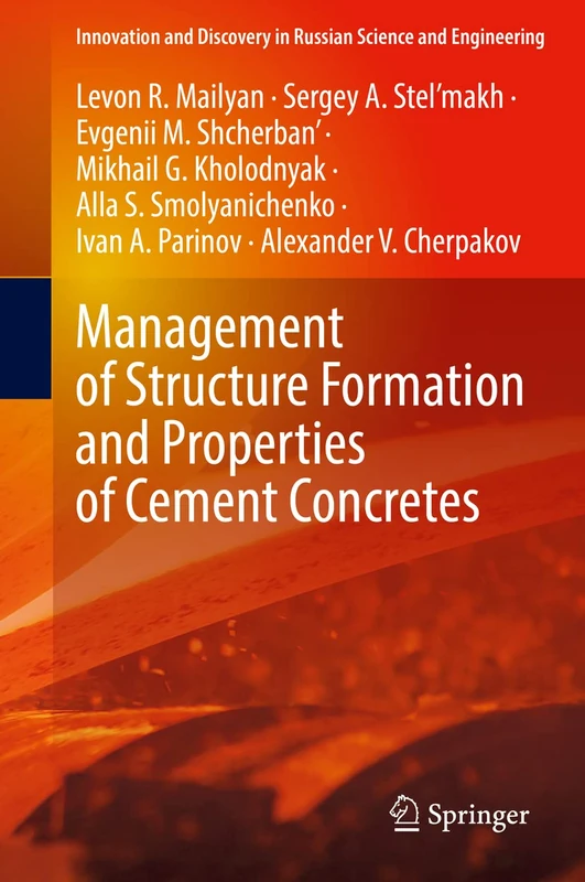 Management of Structure Formation and Properties of Cement Concretes (Innovation and Discovery in Russian Science and Engineering)