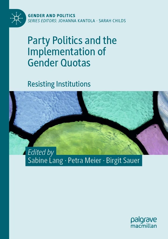 Party Politics and the Implementation of Gender Quotas: Resisting Institutions (Gender and Politics)