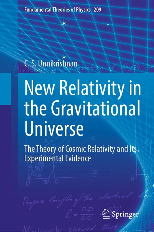 New Relativity in the Gravitational Universe: The Theory of Cosmic Relativity and Its Experimental Evidence: 209 (Fundamental Theories of Physics, 209)