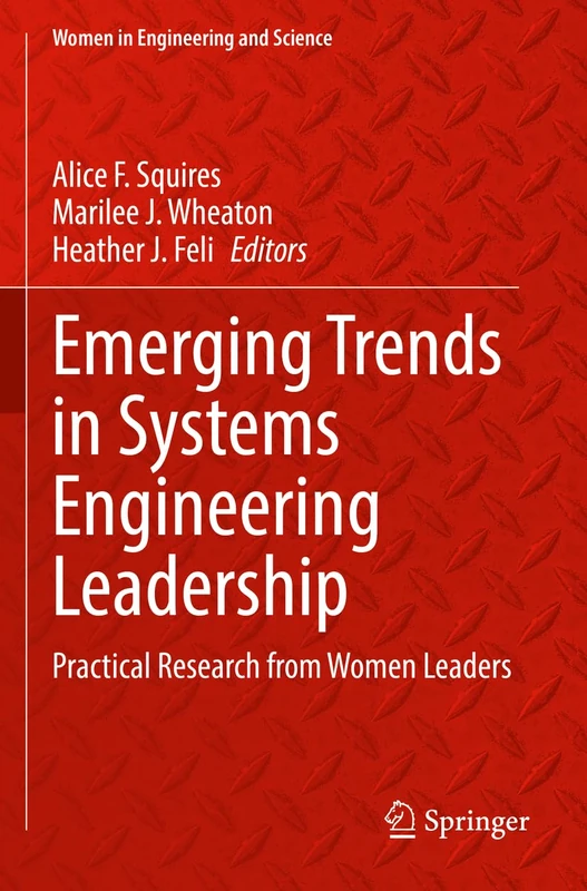 Emerging Trends in Systems Engineering Leadership: Practical Research from Women Leaders (Women in Engineering and Science)