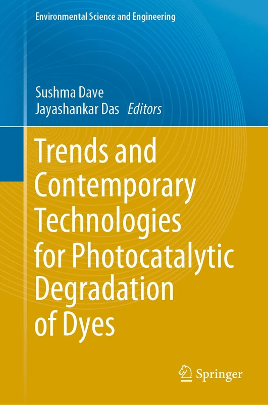 Trends and Contemporary Technologies for Photocatalytic Degradation of Dyes (Environmental Science and Engineering)