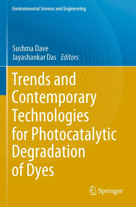 Trends and Contemporary Technologies for Photocatalytic Degradation of Dyes (Environmental Science and Engineering)