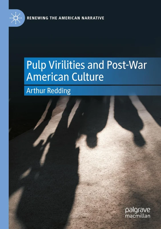 Pulp Virilities and Post-War American Culture (Renewing the American Narrative)
